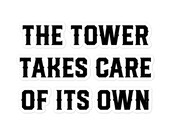 The Tower Takes Care of Its Own Quote Sticker