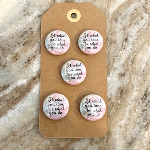 Let What You Love Be What You Do Embellishments 5 piece set