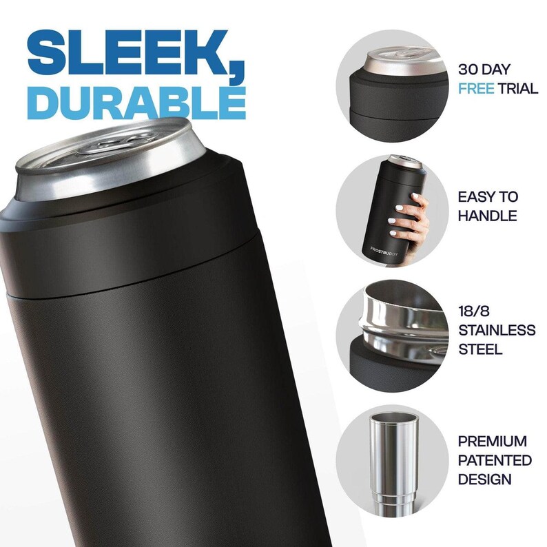 May include: A black insulated can cooler with a silver rim, designed to keep beverages cold. The text "SLEEK, DURABLE" is displayed in blue. Additional details include "30 DAY FREE TRIAL", "EASY TO HANDLE", "18/8 STAINLESS STEEL", and "PREMIUM PATENTED DESIGN".
