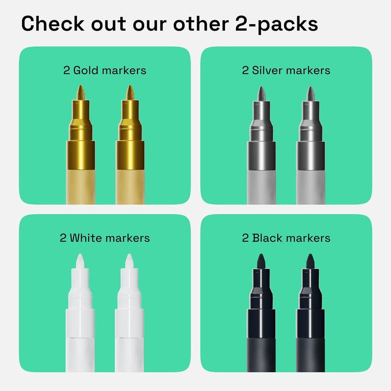 May include: Four sets of two markers, each set featuring a different color: gold, silver, white, and black. The markers are arranged in a grid pattern on a green background. The text "Check out our other 2-packs" is at the top of the image.