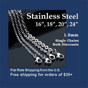 May include: Four silver stainless steel chains in different lengths, 16 inches, 18 inches, 20 inches, and 24 inches. The chains are 1.5mm thick and have lobster claw clasps.  Stainless Steel 16", 18", 20", 24" 1.5mm Single Chains Bulk Discounts