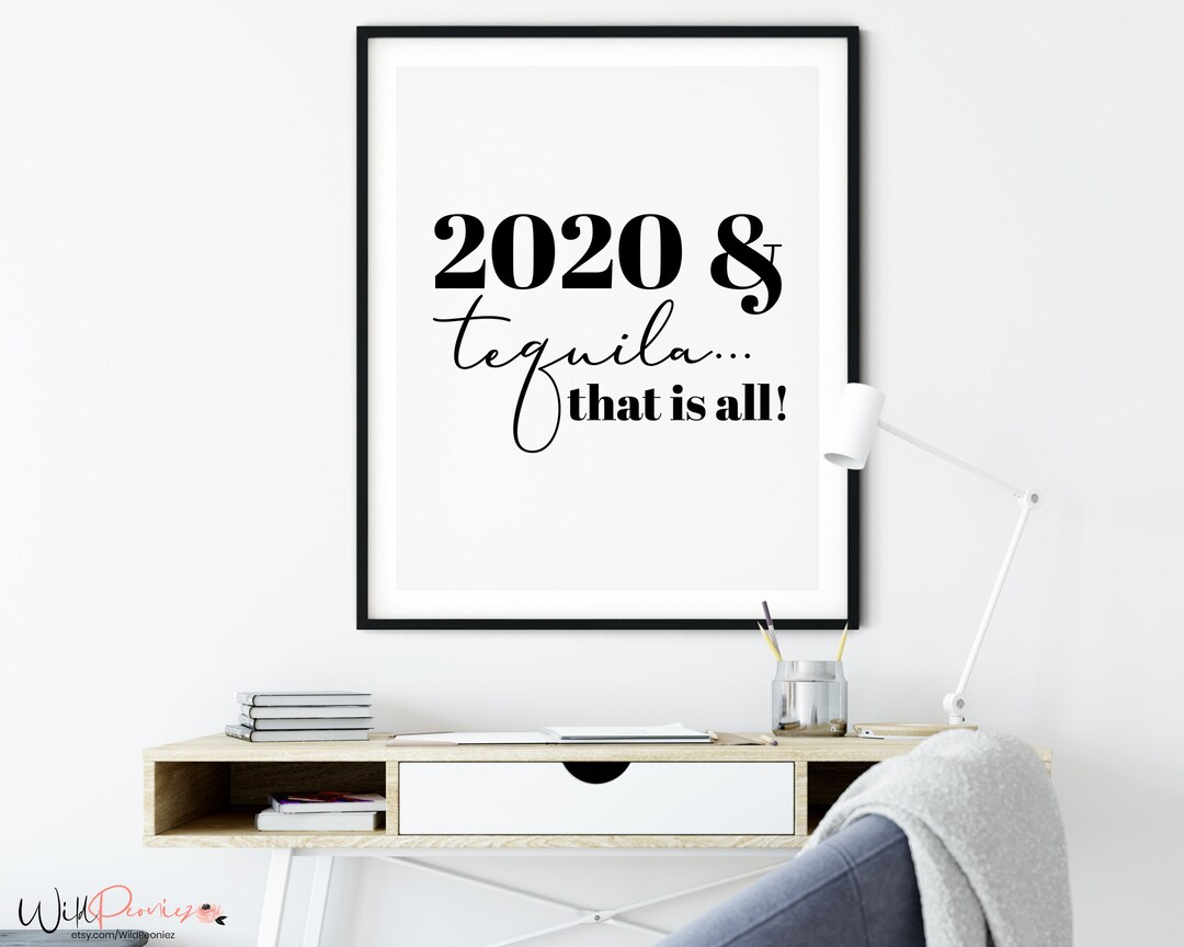 2020 That is All Printable Wall Art, 2020 & Tequila Printable Wall Art