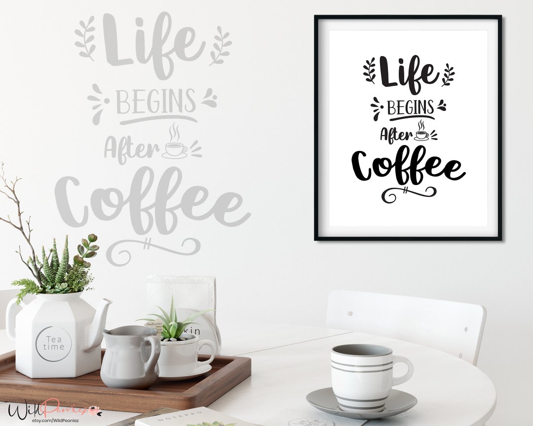 Life Begins After Coffee Wall Art Printable, Coffee Art Printable, Coffee  Art, Kitchen Decor Printable, but First Coffee, Instant Download - Etsy