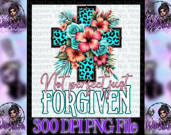 Not perfect just forgiven leopard hibiscus teal faith design cross PNG 300 dpi for decals, DTF transfers, tumblers, t-shirts gifts