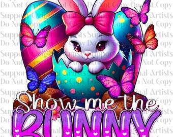 Show Me The Bunny, Easter designs, butterflies, 2 versions PNG 300 dpi for decals, DTF transfers, tumblers, t-shirts gifts