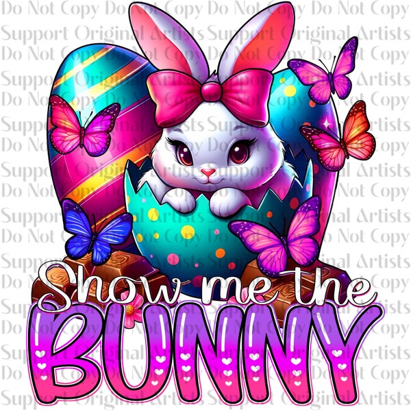 Show Me The Bunny, Easter designs, butterflies, 2 versions PNG 300 dpi for decals, DTF transfers, tumblers, t-shirts gifts