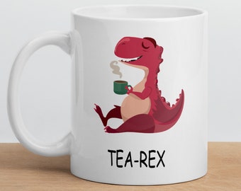 Tea Rex Mug, Cute Dinosaur Coffee Mug, Cute T rex Mug, T rex Dinosaur Mug, Perfect Gift for Her, Coffee addict, Tea addict, White glossy mug