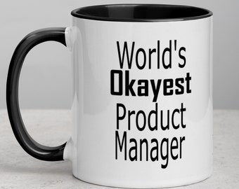 World’s Okayest Product Manager Mug, Ceramic 11oz, Engineer Gift, Geek Gift, Nerd Mugs, Unique Coffee Mug, Mug for Best Friend Color Inside