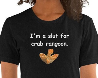 Ich bin eine Schlampe für Krabbenrangoon Shirt, Krabbenrangoon Geschenk, Unisex für Erwachsene Kleidung T-Shirt, lustiges meme Shirt