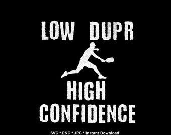 Low DUPR Hohes Vertrauen Pickleball SVG PNG Lustiges Pickleball Shirt Digitaler Download Cricut Silhouette Pickleball Spieler Geschenk Männer Frauen