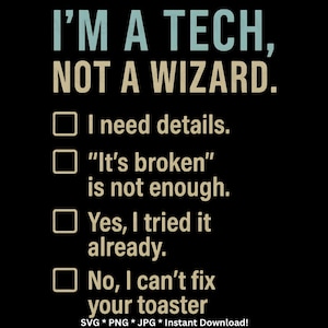 Funny Tech Support SVG, I&#39;m a Tech Not a Wizard PNG, Gift for Dad, Husband, Software Developer, IT Humor, Digital Download