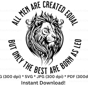 All men created equal but best born Leo svg png pdf jpg digital cut file for personal commercial Silhouette Digital Download SVG File