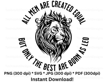 All men created equal but best born Leo svg png pdf jpg digital cut file for personal commercial Silhouette Digital Download SVG File