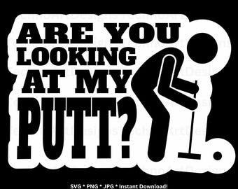 Lustiges Golf SVG PNG JPG - Schaust du auf meinen Putt? - Humorvoller Golfer Digital Download für Papa Geschenk, Golf Shirt Design