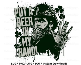 St Patricks Day svg Put a Beer in my Hand, Funny Saint Patrick's Day Graphic, Beer Lover Gift St. Patrick's Day svg png jpg Instant Download