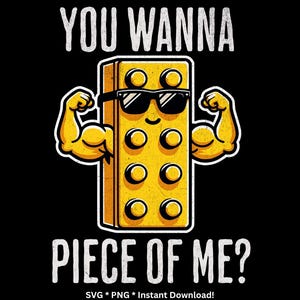 You Wanna Piece of Me Building Blocks, Bricks Lover Master Builder, gift for gym rat, gym rat shirt, png svg, Instant Download