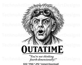 OUTATIME SVG Einstein Doc Shirt Design png jpb Viertes Dimensional Zitat | Retro 80er Jahre Film Parodie Cricut Silhouette Datei