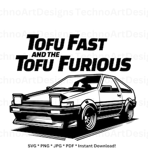 Tofu Fast Tofu Furious AE86, Toyota ae86 Trueno, Street Racing shirt, png svg jpg pdf, Sublimation Instant Download