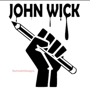 May include: Black and white illustration of a fist holding a pencil, with the words "JOHN WICK" dripping with ink above it. The text "TechnoArtDesigns" is in red below the fist.