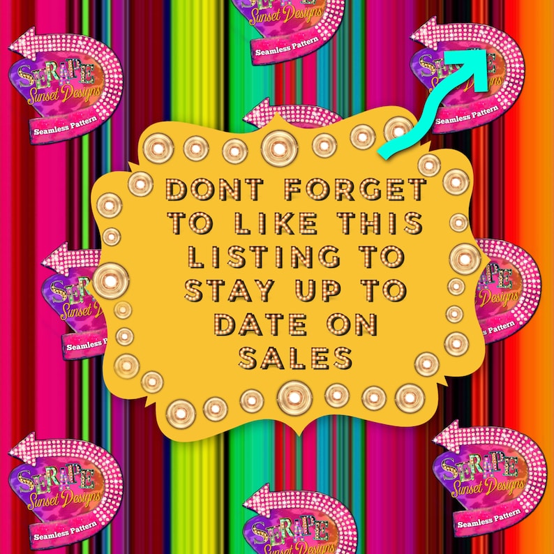 Peut inclure: Un panneau jaune avec une bordure dor&eacute;e et un message qui dit "DONT FORGET TO LIKE THIS LISTING TO STAY UP TO DATE ON SALES". Le panneau est entour&eacute; de rayures color&eacute;es et de c&oelig;urs roses et violets avec le texte "STRIPE Sunset Designs Seamless Pattern".