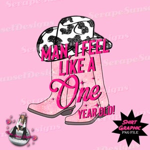 Man, I feel like a one year old, momma, dada Birthday Pack, Digital Download Shirt design