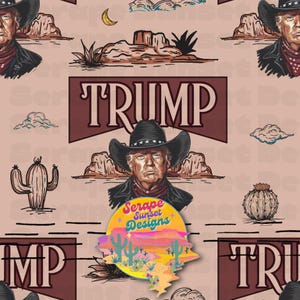 May include: A repeating pattern featuring a cartoon illustration of a man wearing a cowboy hat and a red bandana. The background is a light brown color with a repeating pattern of cacti, clouds, and mountains. The text "TRUMP" is repeated in a brown rectangle. The text "Serape Sunset Designs" is in a circle with a sunset background.