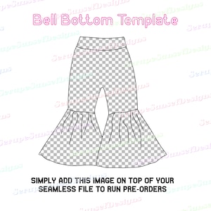 May include: A black and white line drawing of a bell bottom pants template. The template is on a checkered background. The text "Bell Bottom Template" is at the top of the image. The text "SIMPLY ADD THIS IMAGE ON TOP OF YOUR SEAMLESS FILE TO RUN PRE-ORDERS" is at the bottom of the image.