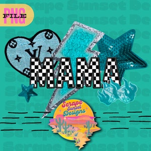 May include: A digital design featuring the word "MAMA" in black and white checkered font, surrounded by various colorful patches, including a blue heart with a white "V" and a blue lightning bolt. The design also includes a blue star, two blue flames, and a circular patch with a desert scene and the text "Serape Sunset Designs".