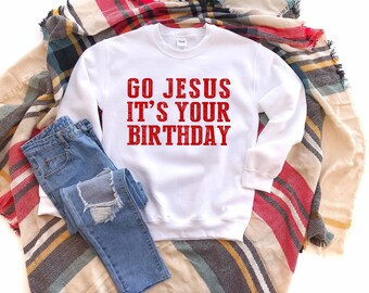 Go Jesus It’s Your Birthday