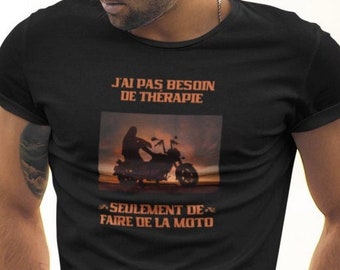 T-Shirt - I don't need therapy, only ride a motorcycle - For motorcycle enthusiasts - Unisex - Gift idea