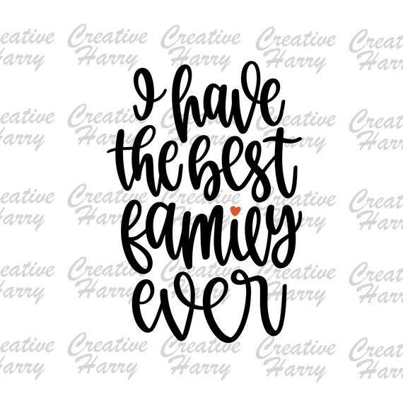 I Have The Best Family Ever Digital Download Sublimation Etsy