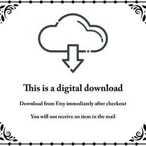 May include: A black and white illustration of a cloud with an arrow pointing down. The text "This is a digital download" is below the illustration. The text "Download from Etsy immediately after checkout" is below the first line of text. The text "You will not receive an item in the mail" is below the second line of text.