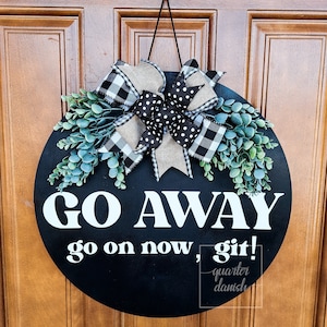 Go Away Sign, Go Away Go On Git Porch Sign, Unwelcome Door Sign, Go Away Door Hanger, Go Away Front Porch Sign, Go Away Gift for Friend