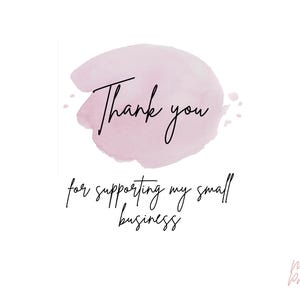 May include: A pink watercolor background with the text "Thank you for supporting my small business".