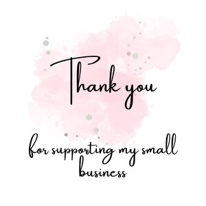 May include: Thank you for supporting my small business. The text is written in black on a pink watercolor background.