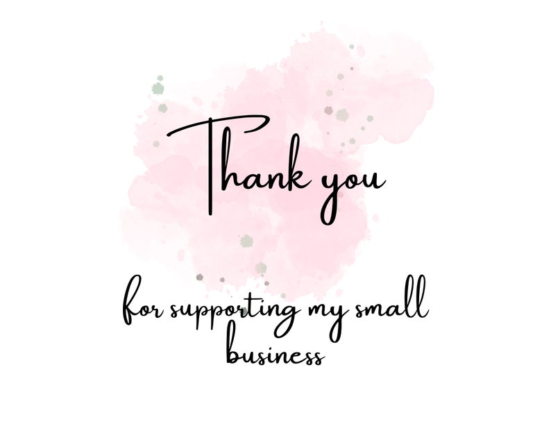 May include: Thank you for supporting my small business. The text is written in black on a pink watercolor background.