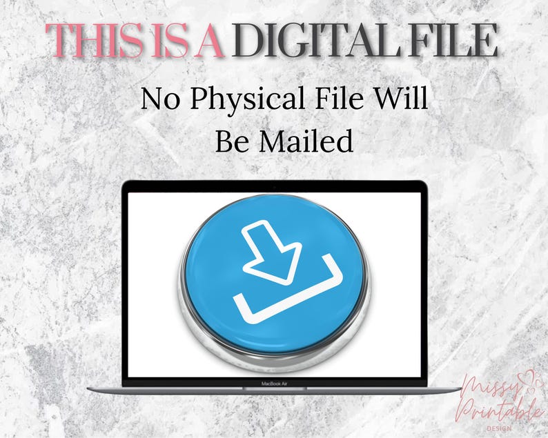 May include: A laptop computer screen displaying a blue download button with a white arrow pointing down. The text "THIS IS A DIGITAL FILE" and "No Physical File Will Be Mailed" is displayed above the laptop.