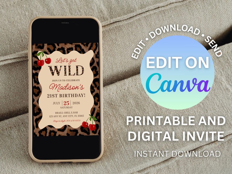 May include: A smartphone displays a digital invitation for a 21st birthday party. The invitation features a leopard print background with the text "Let's get WILD" and "Madison's 21st Birthday!" with cherries. The invitation is editable on Canva.