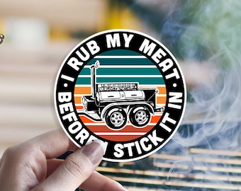 Funny BBQ Sticker , Offset Smoker, I Rub My Meat Before I Stick It In, Adult BBQ Sticker