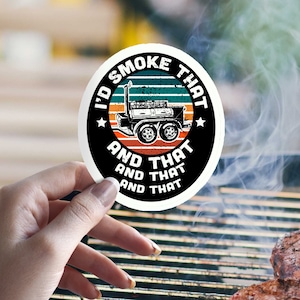 Lustiger BBQ Sticker , Offset Smoker, I'd Smoke That and That and That, Erwachsene Bbq Sticker