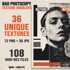 May include: A digital graphic design asset pack titled BAD PHOTOCOPY TEXTURE OVERLAYS featuring 36 unique textures, 72 PNG and 36 JPG files, totaling 108 high-res files at 6000 x 8000 px. It displays a split-screen portrait showing before and after effects.