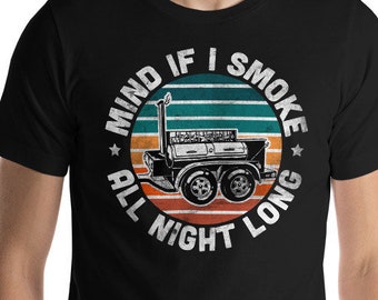Funny BBQ Smoker T-Shirt: Mind If I Smoke All Night Long