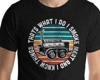 Funny BBQ Smoker T-Shirt: I Smoke Meat and I Know Things