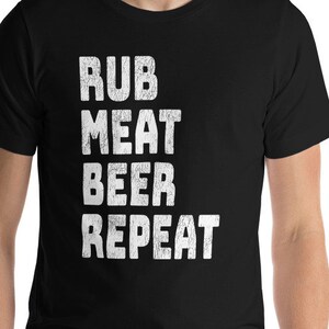 Funny BBQ Shirt - Rub Meat Beer Repeat Men&#39;s Tshirt. Your new favourite Barbecue shirt. Short-Sleeve Unisex T-Shirt