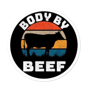 Body by Beef - BBQ Beef Smoked Beef Just give me Beef Bubble-free stickers