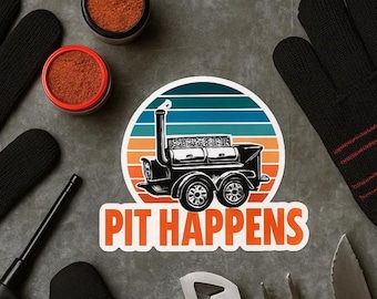 BBQ Sticker: Sometimes Pit Happens - Smoked Meat Over Real Fire