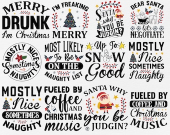 May include: A set of 10 Christmas-themed printable designs featuring festive sayings and illustrations. The designs include phrases like "Merry Drunk", "Most Likely to be on the Naughty List", and "Santa Why You Be Judgin?"