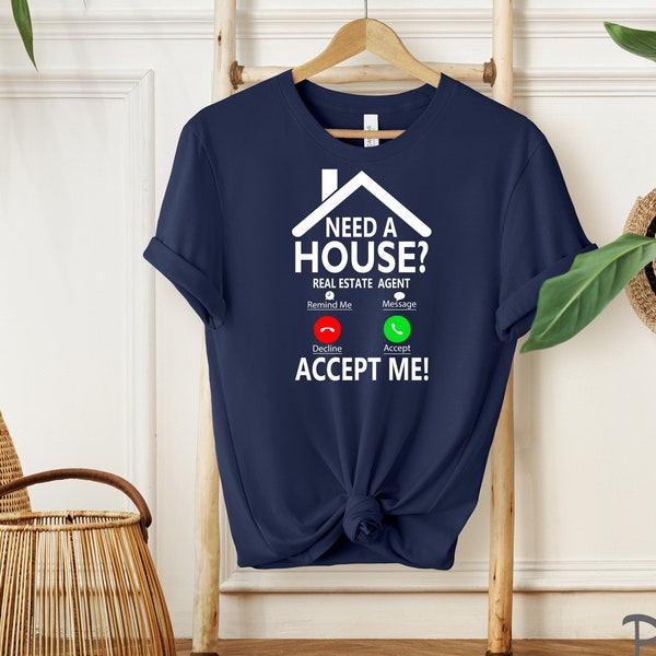 Need a House real Estate Agent Shirt/Sweatshirt, Real Estate T-shirt, Real Estate Agent Shirt, Contact Real Estate Agent, Property for Sale