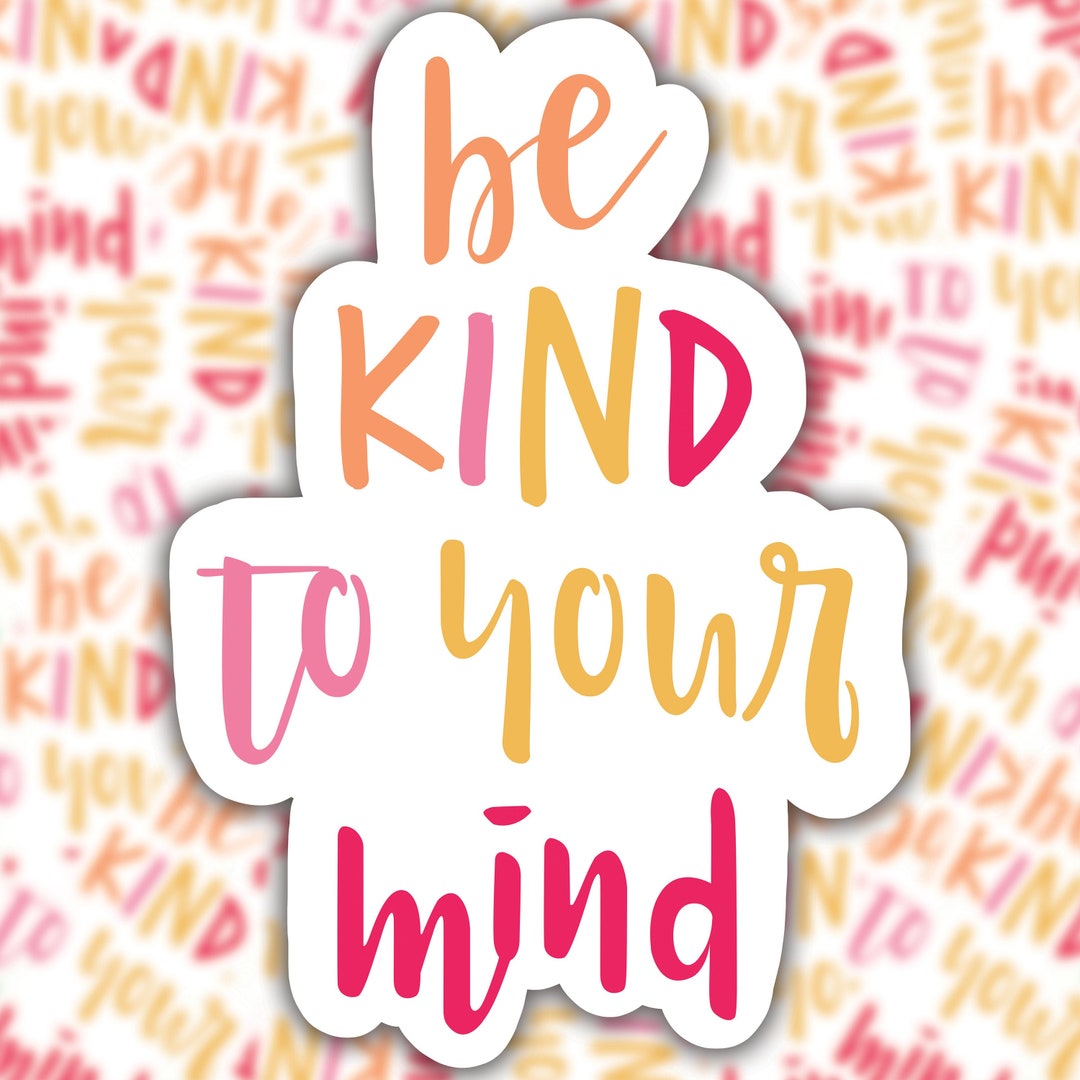 Affirmation Sticker Be Kind to Your Mind Weatherproof - Etsy