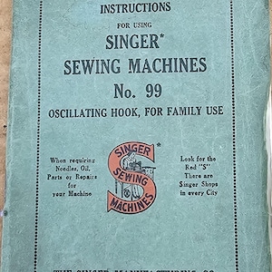 May include: A green instruction manual for a Singer sewing machine, model number 99. The cover features the Singer logo with a red "S" and the text "Sewing Machines". The manual is for family use and includes instructions for using the oscillating hook.